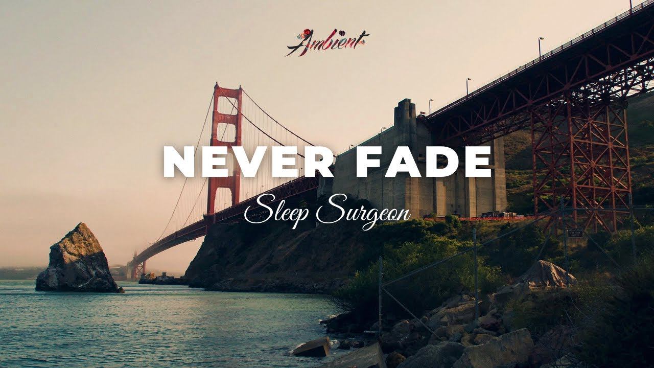 Sleep Surgeon - Never Fade [ambient chill beats] смотреть онлайн