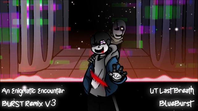 Undertale Last Breath - 'An Enigmatic Encounter' BURST Remix V3 смотреть онлайн