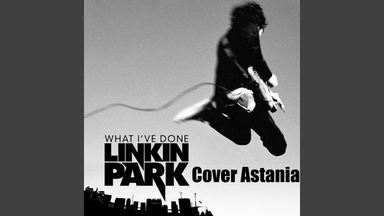 Linkin Park What I've Done