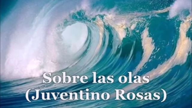 SOBRE LAS OLAS JUVENTINO ROSAS смотреть онлайн