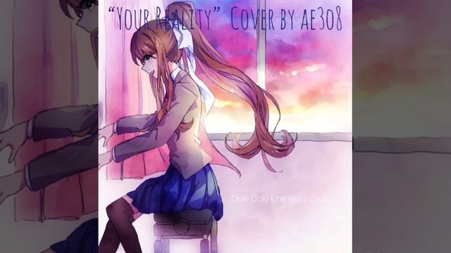 "Your Reality"RUS(Doki Doki Literature Club)-cover by ae3o8 смотреть онлайн