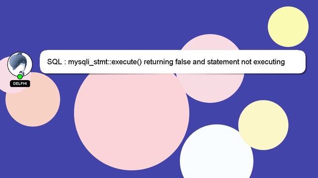 SQL : mysqli_stmt::execute() returning false and statement not executing смотреть онлайн