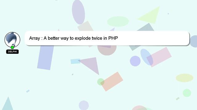 Array : A better way to explode twice in PHP смотреть онлайн