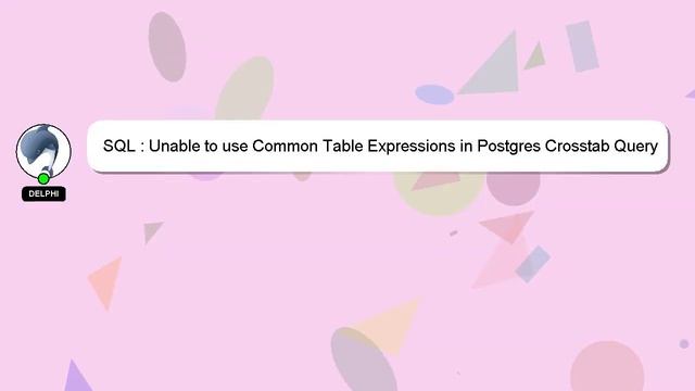 SQL : Unable to use Common Table Expressions in Postgres Crosstab Query смотреть онлайн