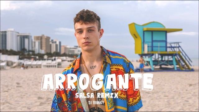 Irama - Arrogante (DJ Tronky Salsa Remix) смотреть онлайн