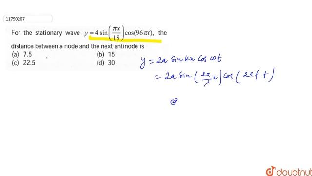 For the stationary wave `y=4sin((pix)/(15))cos(96pit)`, the distance between a node and the next смотреть онлайн