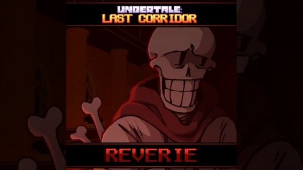 ITS!UNDERSWAP Papyrus Theme REVERIE [by UNDERTALE LAST CORRIDOR]