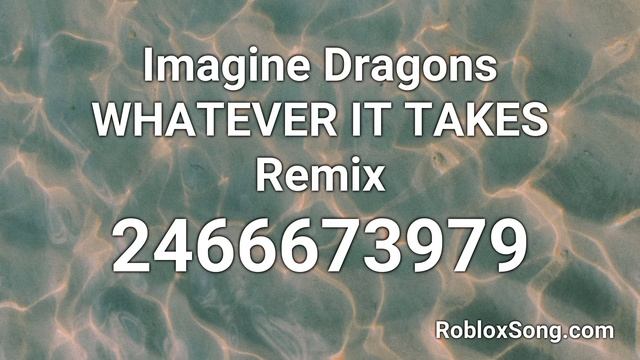 Imagine Dragons WHATEVER IT TAKES Remix Roblox ID - Roblox Music Code смотреть онлайн
