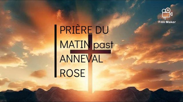 PRIÈRE DU MATIN past ANNEVAL ROSE смотреть онлайн