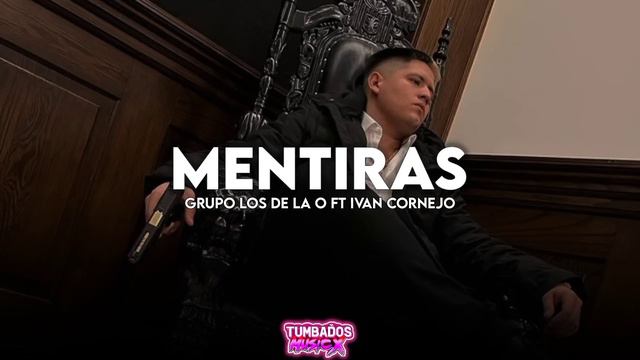Mentiras - Grupo Los De La O Ft Ivan Cornejo | (2022) смотреть онлайн