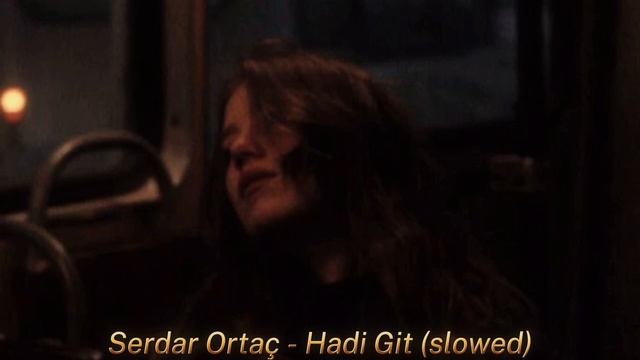 Serdar Ortaç - Hadi Git (slowed) смотреть онлайн