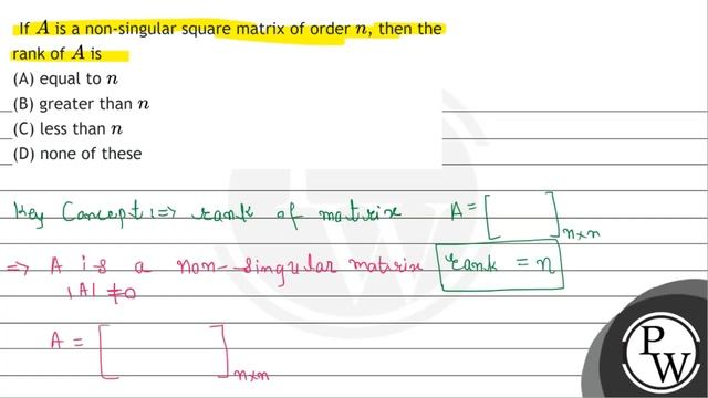 If \( A \) is a non-singular square matrix of order \( n \), then the rank of \( A \) is
(A) equ... смотреть онлайн
