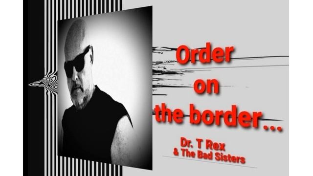 Dr. T Rex and the bad sisters - ORDER ON THE BORDER смотреть онлайн