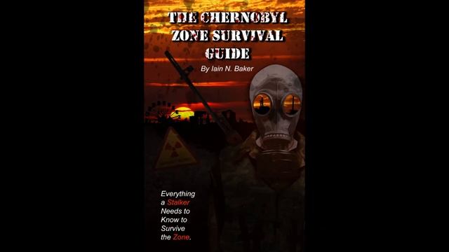 The Chernobyl Zone Survival Guide 04: Section One, Part Two - The Size of the Zone (TEST) смотреть онлайн