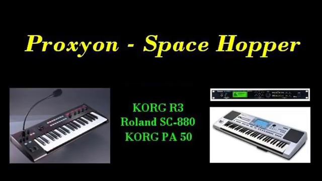 Proxyon - Space Hopper (KORG PA 50 - KORG R3 - Roland SC880 Cover) смотреть онлайн