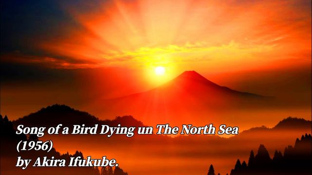 Akira Ifukube - Song of a Bird Dying in The North Sea (1956) смотреть онлайн