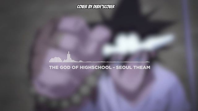 The God Of High School OST - Seoul Team / Monkey King Say Run ( HQ Cover)