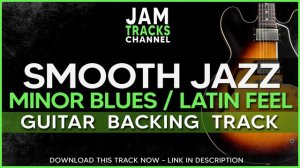 Smooth Jazz Guitar Backing Track In Am (Minor Blues   Latin Feel)