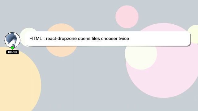 HTML : react-dropzone opens files chooser twice смотреть онлайн