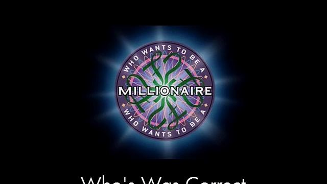 Who's Was Correct - Who Wants to Be a Millionaire? смотреть онлайн