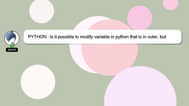 PYTHON : Is it possible to modify variable in python that is in outer, but not global, scope? смотреть онлайн