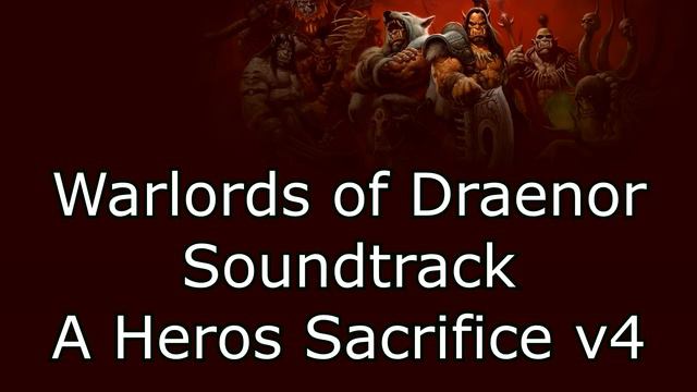 Warlords of Draenor Music - A Heros Sacrifice v4 смотреть онлайн