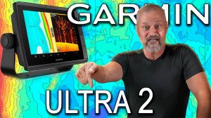 Garmin Echomap Ultra 2 обзор и тесты на воде.