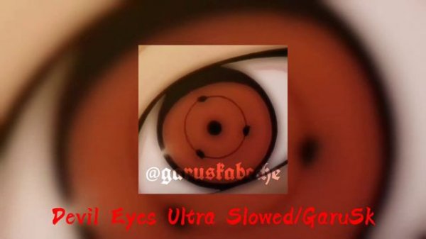 Devil Eyes Ultra Slowed/GaruSk