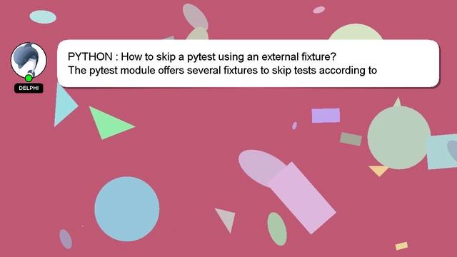 PYTHON : How to skip a pytest using an external fixture? смотреть онлайн