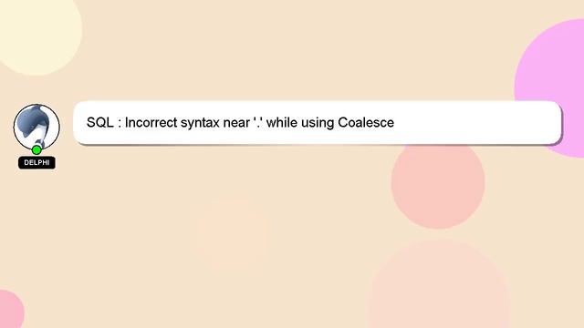 SQL : Incorrect syntax near '.' while using Coalesce смотреть онлайн