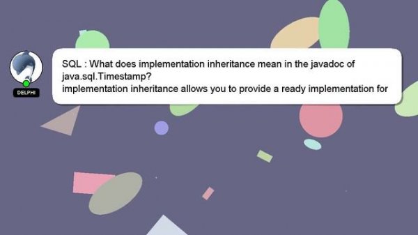 SQL : What does implementation inheritance mean in the javadoc of java.sql.Timestamp?