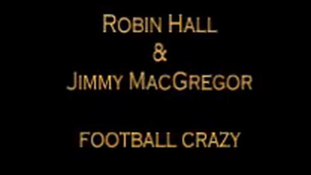 Football Crazy - Robin Hall & Jimmy Macgregor смотреть онлайн