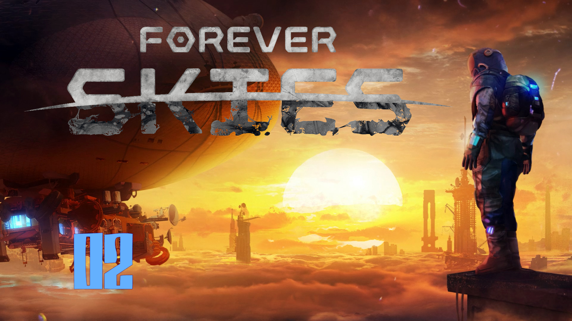 Forever Skies _ 02 _ прохождения Совера стримами на русском 2024 смотреть онлайн
