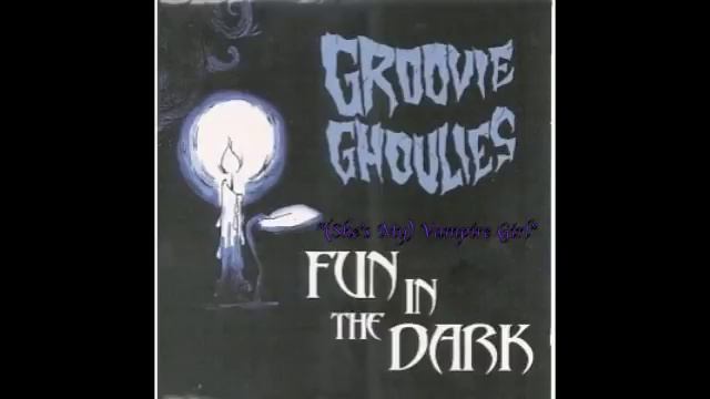 Groovie Ghoulies - (She's My) Vampire GIrl смотреть онлайн