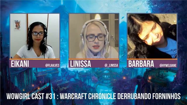 WoWgirl Cast #31 : Warcraft Chronicle Derrubando Forninhos