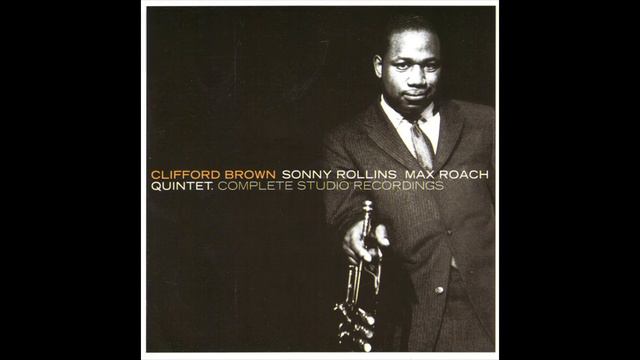 Clifford Brown, Sonny Rollins & Max Roach × Complete Studio Recordings смотреть онлайн