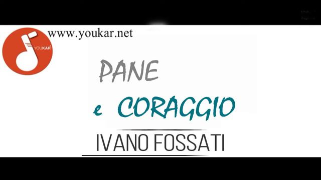 IVANO FOSSATI PANE E CORAGGIO youkar.net смотреть онлайн