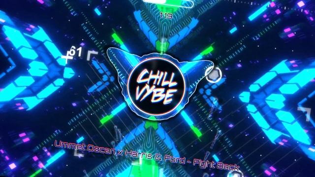 Chill Vybe - Ummet Ozcan x Harris & Ford - Fight Back смотреть онлайн