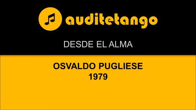 DESDE EL ALMA - OSVALDO PUGLIESE - 1979 - TANGO VALS STRUMENTALE