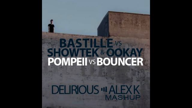 Bastille vs Showtek & Ookey - Pompeii vs Bouncer (Delirious & Alex K Mashup) смотреть онлайн