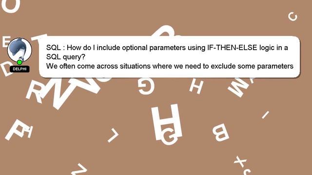SQL : How do I include optional parameters using IF-THEN-ELSE logic in a SQL query? смотреть онлайн