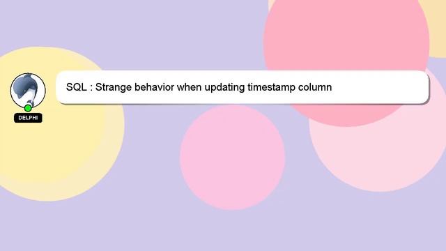 SQL : Strange behavior when updating timestamp column смотреть онлайн