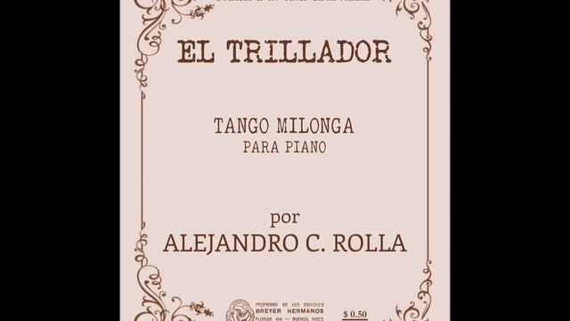 EL TRILLADOR - TANGO MILONGA - ALEJANDRO C. ROLLA - 1919 смотреть онлайн