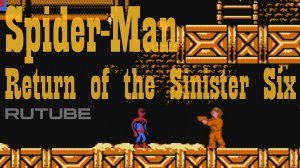 Spider-Man: Return of the Sinister Six (NES Dendy 8 bit) Человек-Паук: Возвращение Зловещей Шестёрки