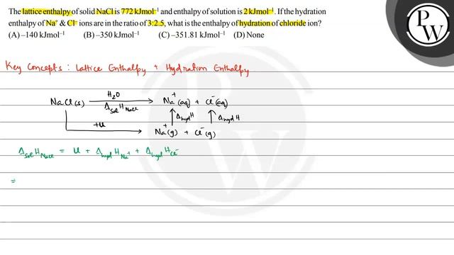 , The lattice enthalpy of solid NaCl is 772 kJmol^-1 and enthalpy of solution is 2 kJmol^-1. If t.. смотреть онлайн