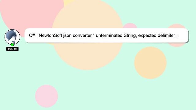 C# : NewtonSoft json converter " unterminated String, expected delimiter : "; " смотреть онлайн