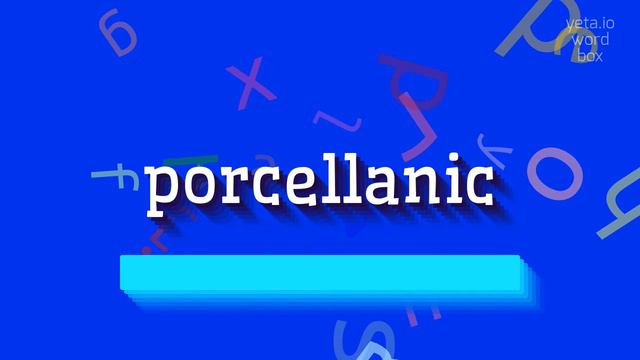 HOW TO PRONOUNCE PORCELLANIC? #porcellanic смотреть онлайн