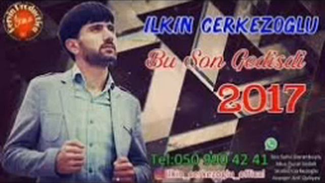 İLKİN CERKEZOGLU-BU SON GEDİSDİ смотреть онлайн