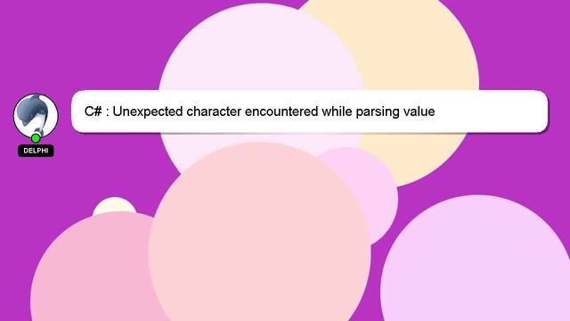 C# : Unexpected character encountered while parsing value смотреть онлайн
