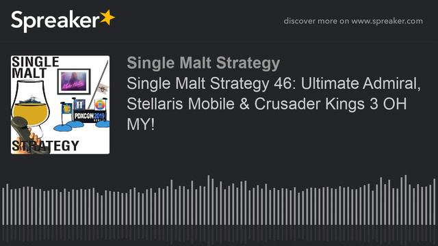 Single Malt Strategy 46: Ultimate Admiral, Stellaris Mobile & Crusader Kings 3 OH MY! смотреть онлайн